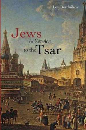 Jews in Service to the Tsar de Lev Berdnikov