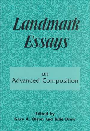 Landmark Essays on Advanced Composition: Volume 10 de Gary A. Olson