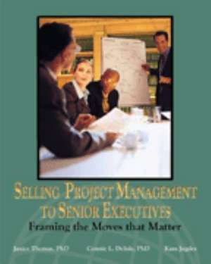 Selling Project Management to Senior Executives de PhD Thomas, Janice