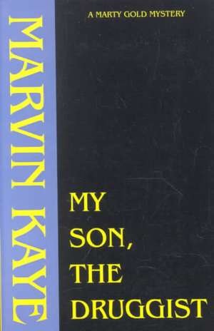 My Son, the Druggist de Marvin Kaye