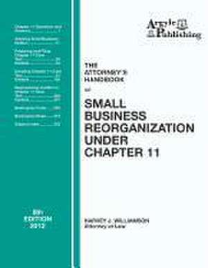 The Attorney's Handbook on Small Business Reorganization Under Chapter 11 de Harvey J. Williamson Esq