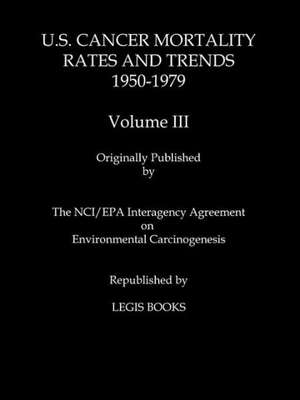 U.S. Cancer Mortality Rates and Trends 1950-1979 Volume III de Thomas J. Mason