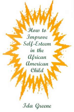 How to Improve Self-Esteem in the African American Child: Women and Negotiation de Ph. D Ida Greene