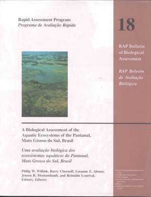 A Biological Assessment of the Aquatic Ecosystems of the Pantanal, Mato Grosso do Sul, Brasil de Philip W. Willink