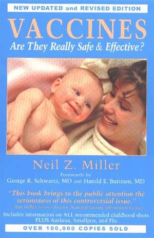 Vaccines Are They Really Safe and Effective?: Are They Really Safe & Effective? de Neil Z. Miller