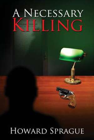 A Necessary Killing de Howard Sprague