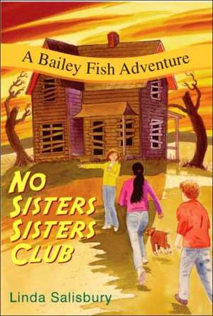 No Sisters Sisters Club: A Bailey Fish Adventure de Linda G. Salisbury