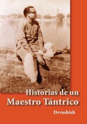 Historias de Un Maestro Tantrico de Devashish