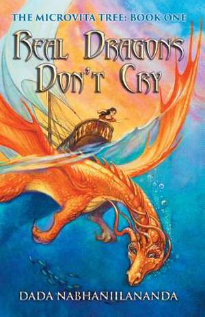 Real Dragons Don't Cry de Dada Nabhaniilananda