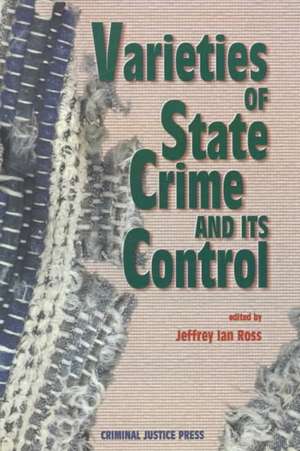 Varieties of State Crime and Its Control de Jeffrey Ian Ross