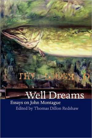 Well Dreams – Essays on John Montague de Thomas Dillon Redshaw