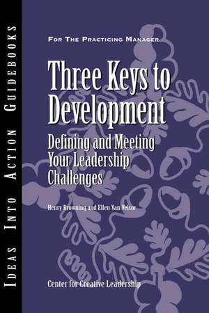 Three Keys to Development: Defining and Meeting Your Leadership Challenges de Center for Creative Leadership (CCL)