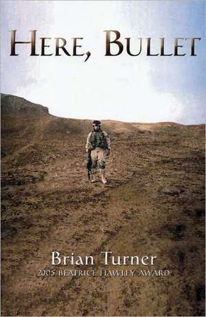 Here, Bullet de Brian Turner