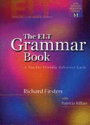 The Elt Grammar Book: A Teacher-Friendly Reference Guide de Richard Firsten