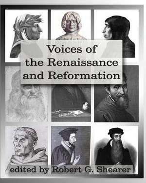 Voices of the Renaissance and Reformation: Primary Source Documents de Robert G. Shearer