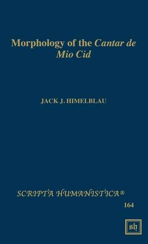 Morphology of the Cantar de Mio Cid de Jack J. Himelblau