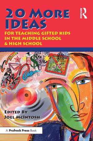 20 More Ideas for Teaching Gifted Kids in the Middle School and High School de Joel E. McIntosh