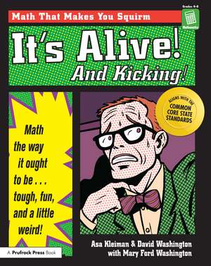 It's Alive! And Kicking!: Math the Way It Ought to Be - Tough, Fun, and a Little Weird! (Grades 4-8) de Asa Kleiman