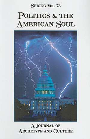 Politics & the American Soul: A Journal of Archetype and Culture de Nancy Cater