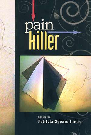 Painkiller: Poems de Patricia Spears Jones