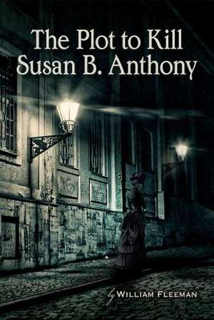 The Plot to Kill Susan B. Anthony