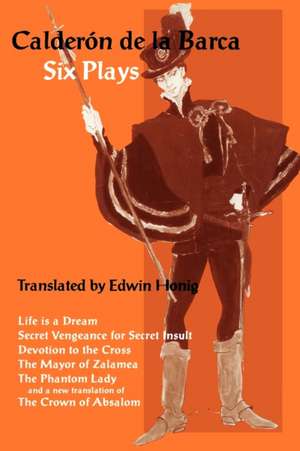 Calderon de la Barca – Six Plays de Edwin Honig