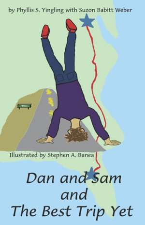 Dan and Sam and The Best Trip Yet de Phyllis S. Yingling