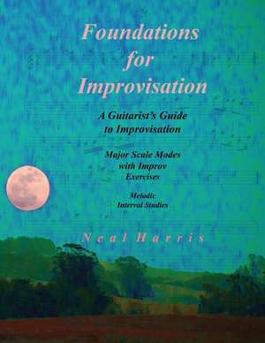 Foundations for Improvisation de Neal Harris