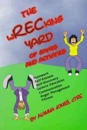 The Wrecking Yard: Of Games and Activities de Alanna Jones