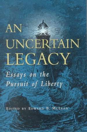 An Uncertain Legacy: Essays on the Pursuit of Liberty de Ralph M. McInerny