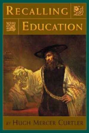 Recalling Education de Hugh Mercer Curtler