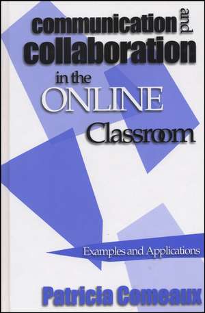 Communication and Collaboration in the Online Classroom – Examples and Applications de P Comeaux