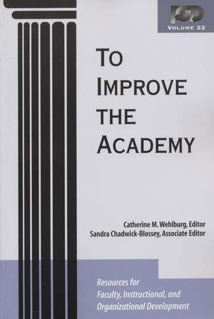 To Improve the Academy – Resources for Faculty, Instructional, and Organizational Development V22 de CM Wehlburg