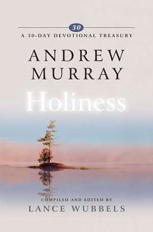 Andrew Murray on Holiness de Lance Wubbels