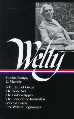 Eudora Welty: Stories, Essays, and Memoirs de Eudora Welty