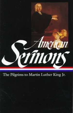 American Sermons: The Pilgrims to Martin Luther King Jr. de various