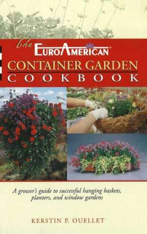 EuroAmerican Container Garden Cookbook de Kerstin P Ouellet