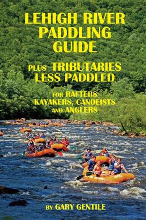 Lehigh River Paddling Guide de Gary Gentile