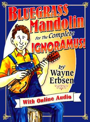 Bluegrass Mandolin for the Complete Ignoramus! de Wayne Erbsen