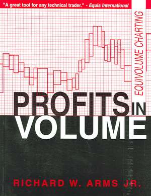 Profits in Volume: Equivolume Charting de Richard W. Jr. Arms