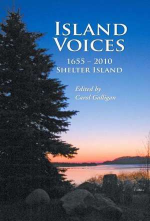 Island Voices: Shelter Island 1655-2010 de Carol Galligan