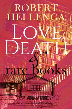 Love, Death & Rare Books de Robert Hellenga