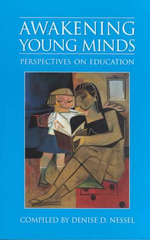 Awakening Young Minds: Perspectives on Education de Denise D. Nessel