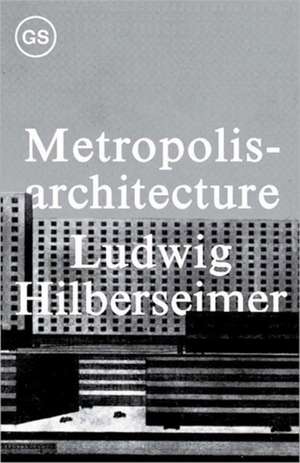 Metropolisarchitecture de . Hilberseimer