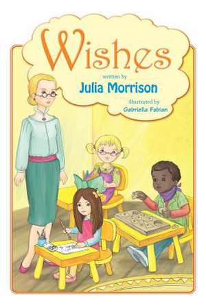 Wishes: One Family's Story of Trusting God Through the Impossible de Julia Morrison