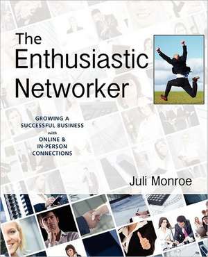 The Enthusiastic Networker de Juli Monroe