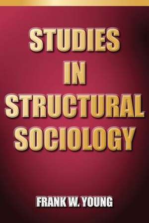 Studies In Structural Sociology de Frank W. Young