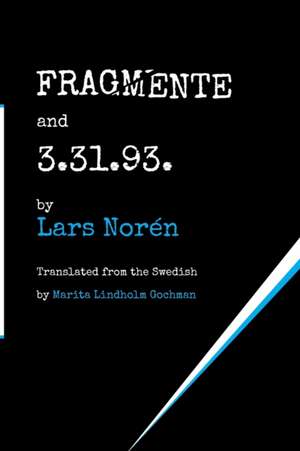 FRAGMENTE and 3.31.93. de Lars Norén