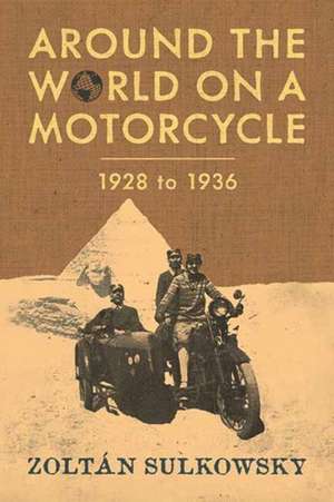 Around the World on a Motorcycle de Zoltan Sulkowsky