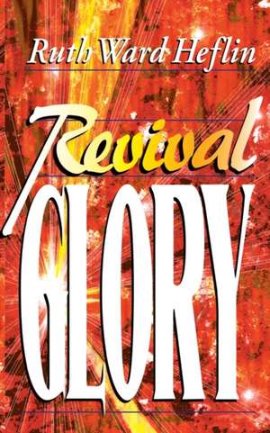 Revival Glory de Ruth Heflin